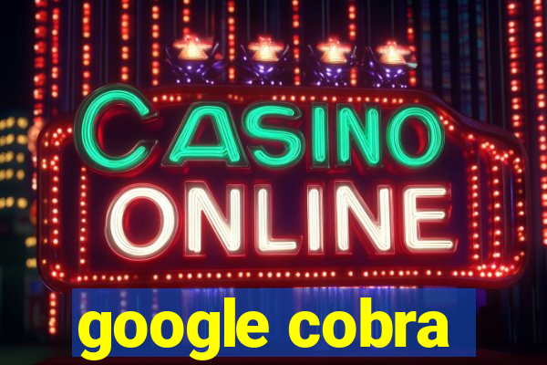 google cobra